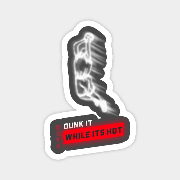 Dunk It While Its Hot Basketball Magnet by GKprints