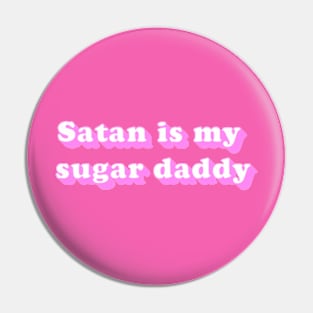 Satan is my sugar daddy Pin