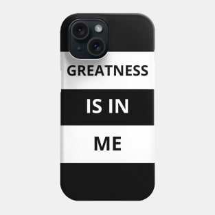Greatness is in me Phone Case