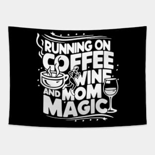 Running On Coffee Wine And Mom Magic Mother'S Day Moms Grind Tapestry