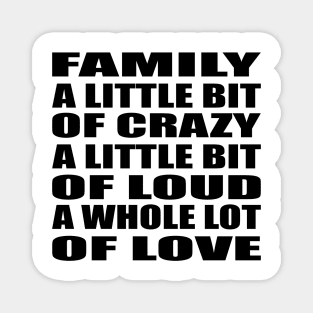 Family - a little bit of crazy Quote Design Magnet