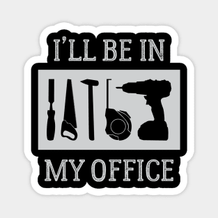 I'll Be In My Office Woodworkers Magnet