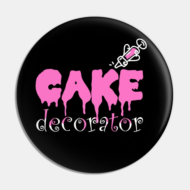 Funny Cake Dealer Decorating Baker Cake Decorator T-Shirt Pin by Bezra