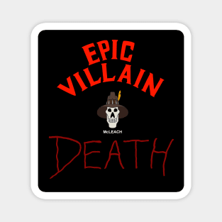 Epic Villain Death (McLeach) Magnet