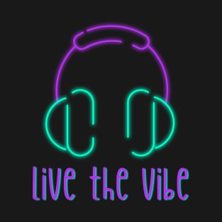 Live the vibe music T-Shirt