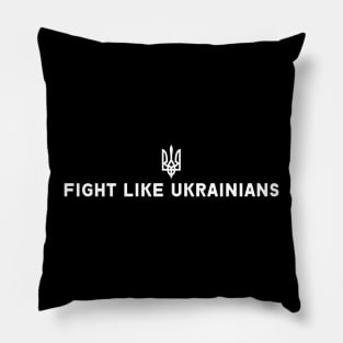 FIGHT LIKE UKRAINIANS Pillow