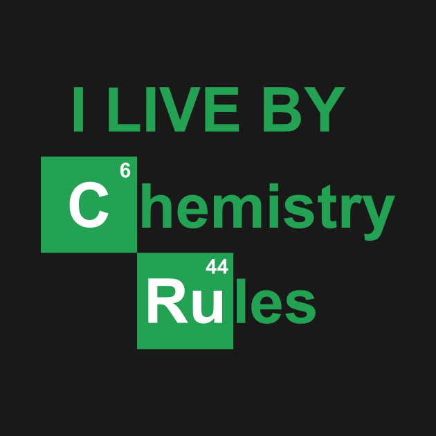 I live by chemistry rules by Polyart