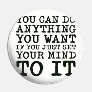 Set Your Mind To It Pin