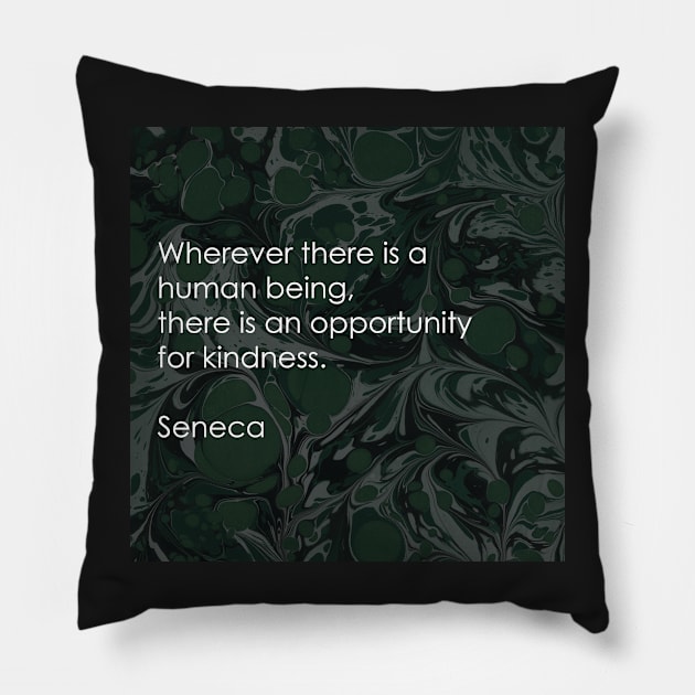 Seneca: Stoic quote on kindness Pillow by In-Situ