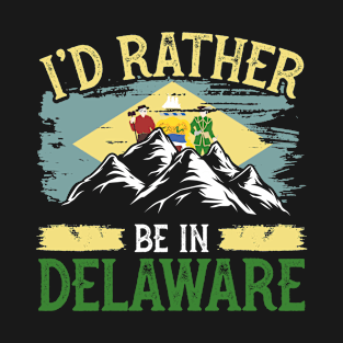 I'd Rather Be In Delaware T-Shirt