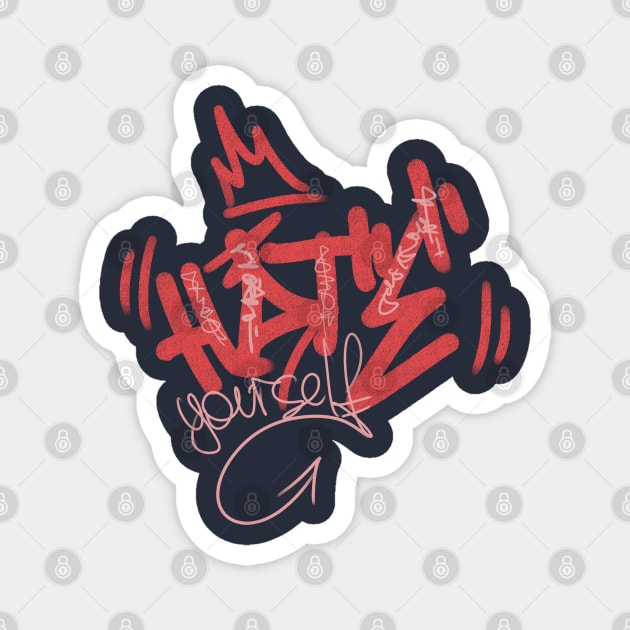graffiti "hate yourself" Magnet by DenielHast