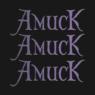 amuck amuck amuck T-Shirt