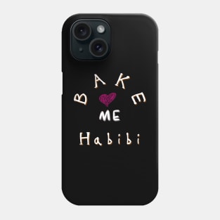 Bake me Habibi heart Phone Case