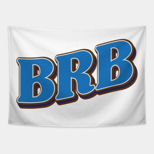 BRB | Be Right Back Tapestry