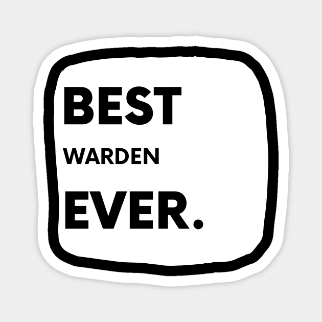 Best Warden Ever Magnet by divawaddle