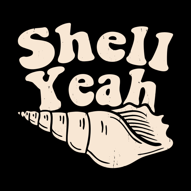 Shell Yeah  T Shirt For Women Men by Gocnhotrongtoi