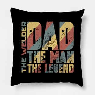 Dad The Man The Welder The Legend Pillow