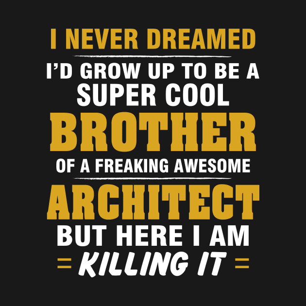 ARCHITECT Brother  – Cool Brother Of Freaking Awesome ARCHITECT by rhettreginald