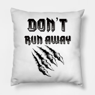 don’t run away Pillow