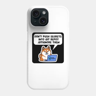 Secure Coding Shiba Inu Don't Push Secrets into Git Repo Gitignore Them Phone Case