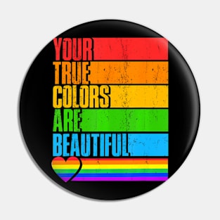 Your True Colors Are LGBTQ  Gay Pride Pin