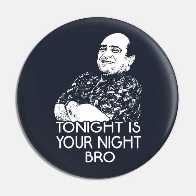 Tonight Is Your Night Bro! Pin by The80sCinemasShop