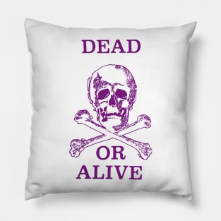 Dead or Alive Pillow