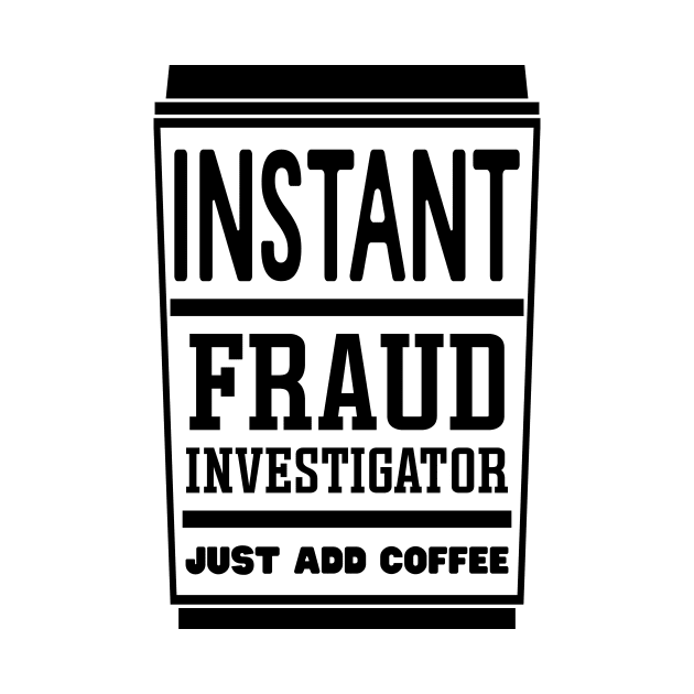 Instant fraud investigator, just add coffee by colorsplash