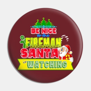 Be nice to the Fireman Santa is watching gift idea Pin