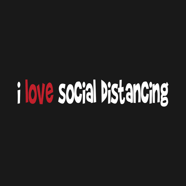 i love social distancing by Gigart