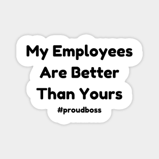 Celebrate Best Employees with #proudboss T-Shirt - Unique Employee Appreciation Apparel, Great Office Gift Magnet