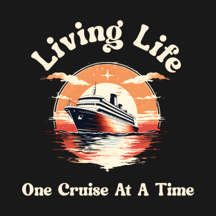 Living Life One Cruise At A Time T-Shirt