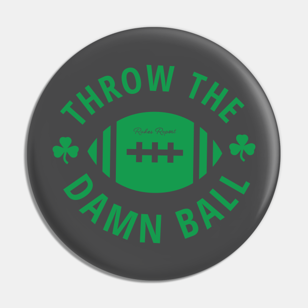Throw The Damn Ball Notre Dame Pin TeePublic