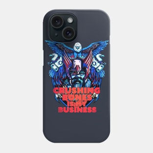 Crushing Bones is my Business Phone Case