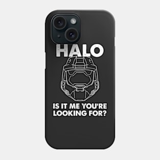 Halo, Is It Me You're Looking For Phone Case