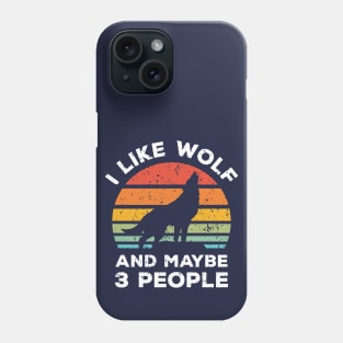 I Like Wolf and Maybe 3 People, Retro Vintage Sunset with Style Old Grainy Grunge Texture Phone Case