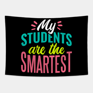 My Students Are the Smartest // Proud Teacher // School Teacher Tapestry