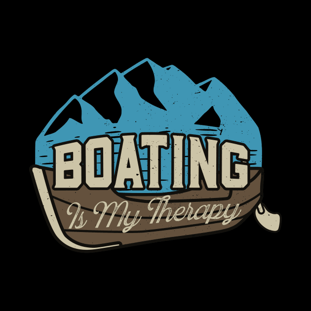 Boating Is My Therapy Lake Fishing Camp by Foxxy Merch