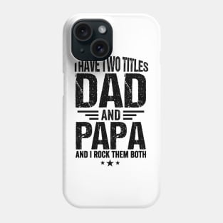 I have two titles dad and Papa and I rock them both Fathers day Phone Case