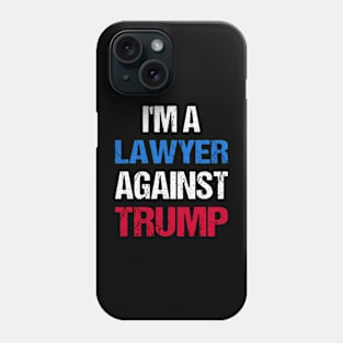 I'M A Lawyer Against Trump I Phone Case