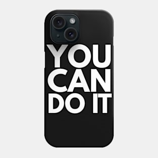 You Can Do It Phone Case