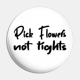 Funny Quote 'Pick Flowers, Not Rights' Pin