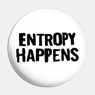 Entropy happens Pin