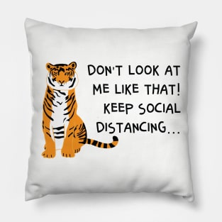 Don't look at me, keep social distancing Pillow