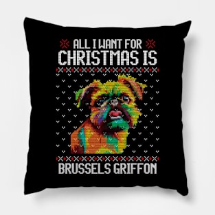 All I Want for Christmas is Brussels Griffon - Christmas Gift for Dog Lover Pillow