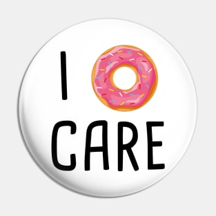 I Doughnut Care Pin