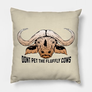 Don't Pet the Fluffy Cows Pillow