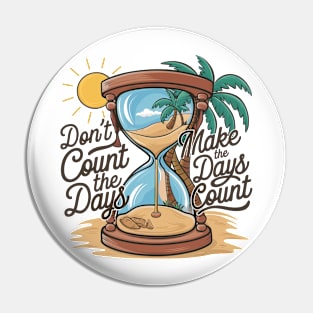 Don't count the days make the days count - beach enjoy day Pin