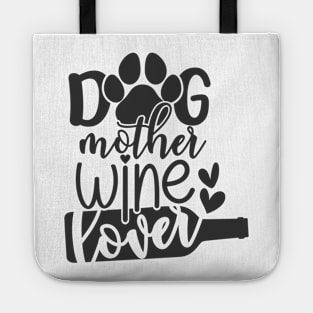 Dog Mother Wine Lover Funny Dog Mom Tote