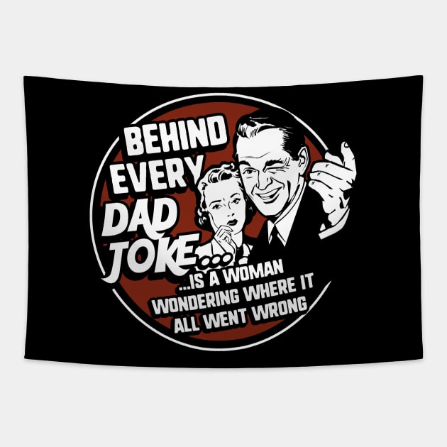 Behind Every Dad Joke Funny Father's Day Tapestry by NerdShizzle